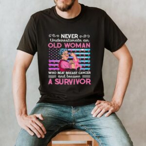 Grandma Never Underestimate An Old Woman Who Beat Breast Cancer And Became A Survivor T shirt