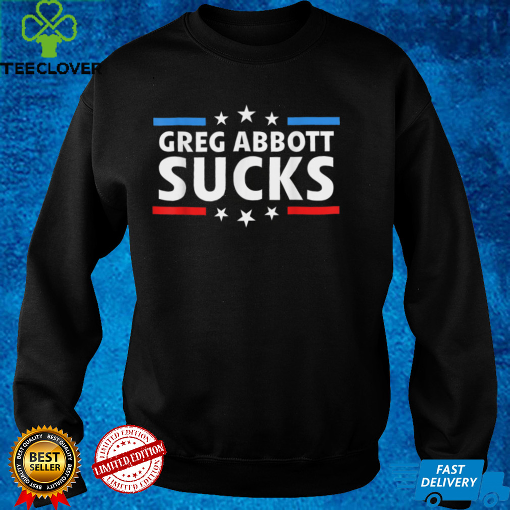 Greg Abbott Sucks T Shirt