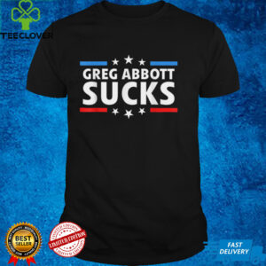 Greg Abbott Sucks T Shirt