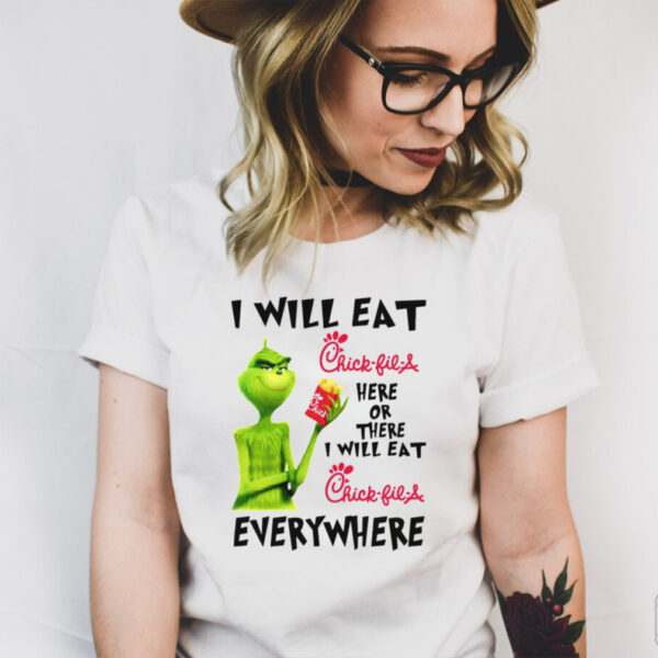Grinch I will eat Chick fil A here or there shirt