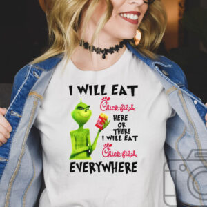 Grinch I will eat Chick fil A here or there shirt