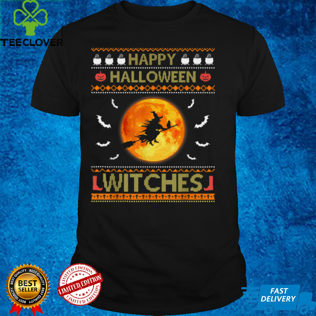 Happy Halloween Witches Ugly Sweater Style Funny Pun Costume T Shirt Happy Halloween Witches Ugly Sweater Style Funny Pun Costume T Shirt