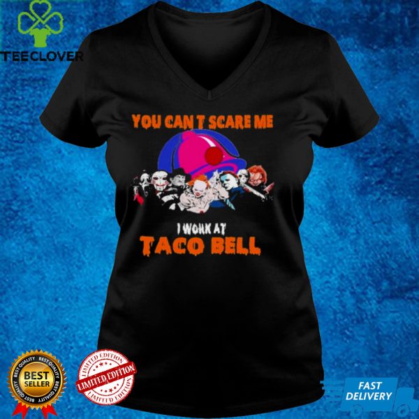 Horror Movies Character You cant scare me I work at Taco Bell Halloween shirt