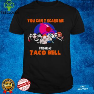 Horror Movies Character You cant scare me I work at Taco Bell Halloween shirt