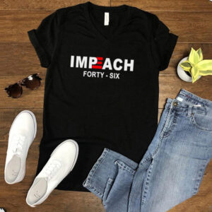 Hot Impeach 46 Forty Six Shirt Impeach Biden