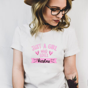 Just a girl who loves Vizsla shirt