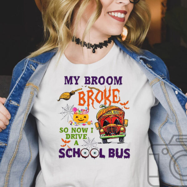 My Broom Broke So Now I Drive A School Bus Halloween 2021 Shirt