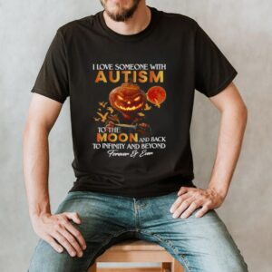 Pumpkin I Love Someone With Autism To The Moon And Back To Infinity And Beyond Forever And Ever Halloween T shirt