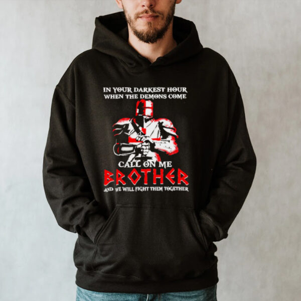 horseman in your darkest hour when the demons come call on me brother and we will fight them together hoodie, sweater, longsleeve, shirt v-neck, t-shirt