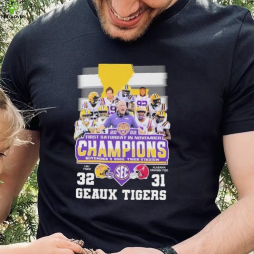 2022 First Saturday In November Champions Geaux Tigers 32 31 Matchup Shirt