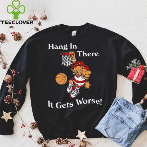 2022 Garfield Hang In There It Gets Worse T Shirt