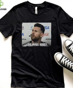 2022 Leo Messi Que Miras Bobo Meme World Cup Qatar Shirt