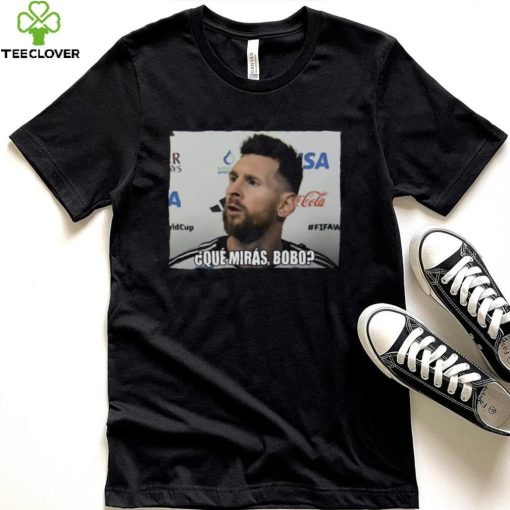 2022 Leo Messi Que Miras Bobo Meme World Cup Qatar Shirt