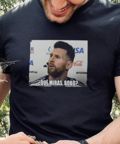 2022 Leo Messi Que Miras Bobo Meme World Cup Qatar Shirt