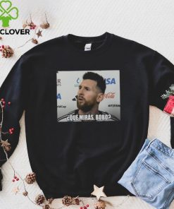 2022 Leo Messi Que Miras Bobo Meme World Cup Qatar Shirt