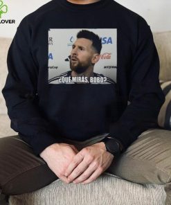 2022 Leo Messi Que Miras Bobo Meme World Cup Qatar Shirt