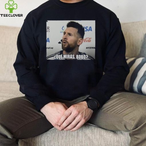 2022 Leo Messi Que Miras Bobo Meme World Cup Qatar Shirt