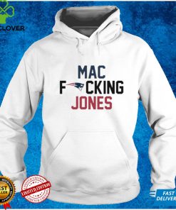 2022 New England Patriots Mac Fucking Jones shirt tee