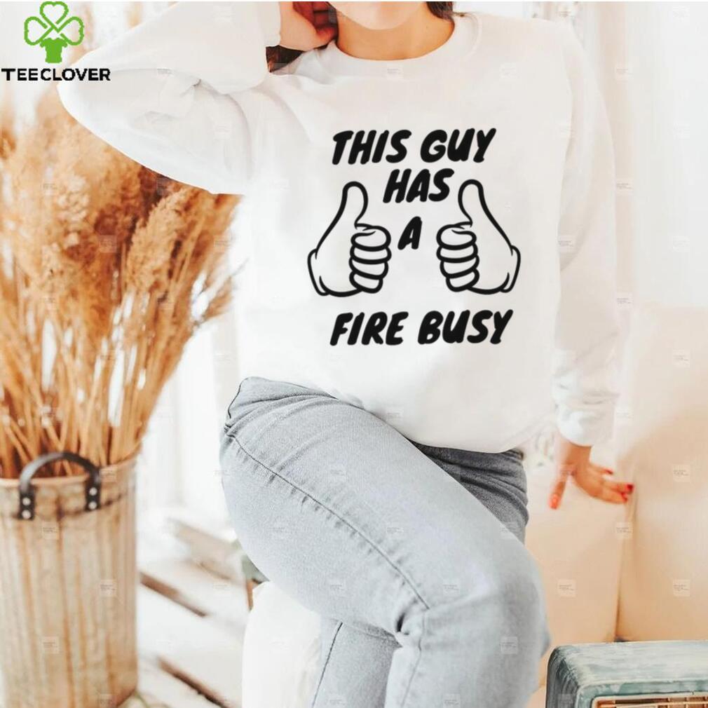 2022 Trending This Guy Has A Fire Bussy Unisex Sweatshirt