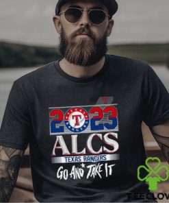 2023 ALCS Texas Rangers Go And Take It Unisex T Shirt 1 2023 ALCS Texas Rangers Go And Take It Unisex T Shirt