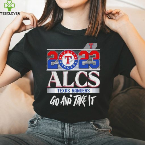 2023 Alcs Texas Rangers Go And Take It Unisex Shirt