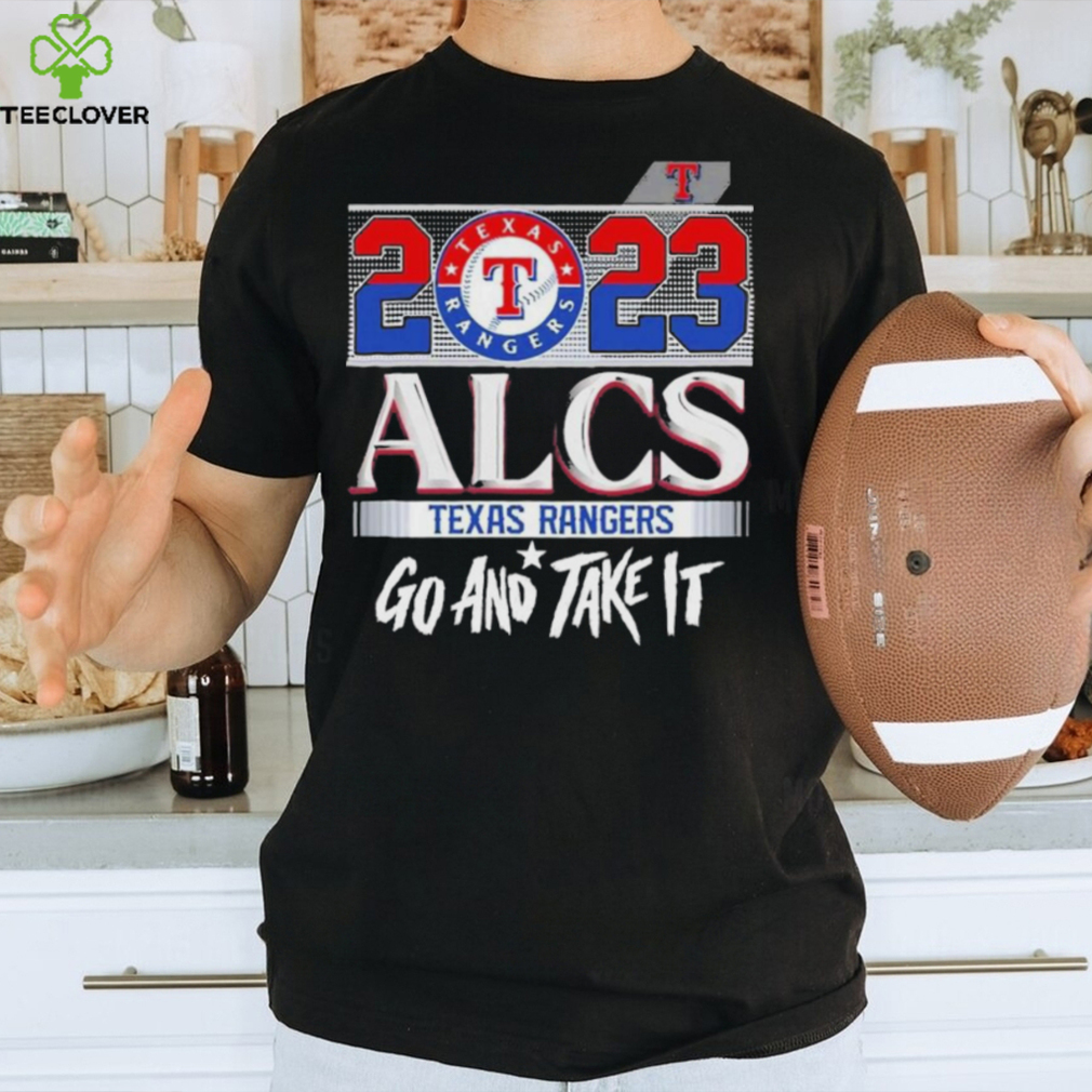 Official Texas Rangers 2023 ALCS Go And Take It T Shirt, hoodie