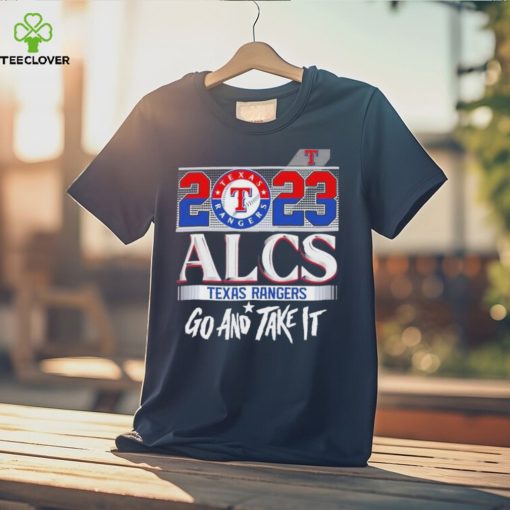 2023 Alcs Texas Rangers Go And Take It Unisex Shirt