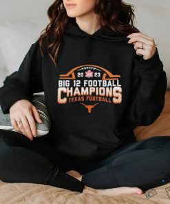2023 Big 12 Football Champions Texas Longhorns Football hoodie, sweater, longsleeve, shirt v-neck, t-shirt