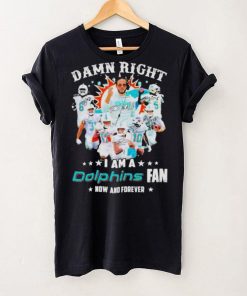 2023 Damn RIght I Am A Dolphins Fan Now And Forever Signatures hoodie, sweater, longsleeve, shirt v-neck, t-shirt