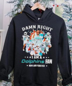 2023 Damn RIght I Am A Dolphins Fan Now And Forever Signatures hoodie, sweater, longsleeve, shirt v-neck, t-shirt