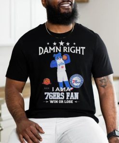 2023 Damn Right I Am A Philadelphia 76Ers Fan Win Or Lose Mascot t shirt