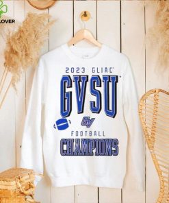 2023 GLIAC GVSU Football Champions hoodie, sweater, longsleeve, shirt v-neck, t-shirt