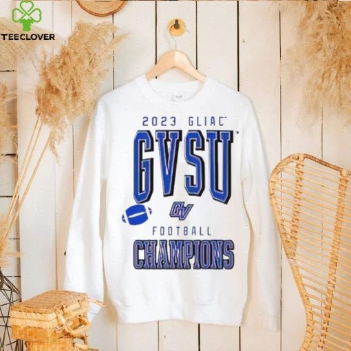 2023 GLIAC GVSU Football Champions hoodie, sweater, longsleeve, shirt v-neck, t-shirt