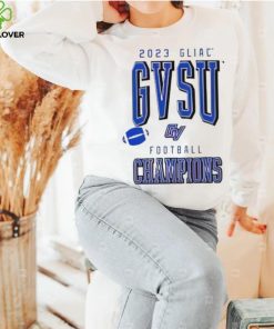 2023 GLIAC GVSU Football Champions hoodie, sweater, longsleeve, shirt v-neck, t-shirt