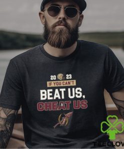 2023 If You Can’t Beat Us, Cheat Us Florida State Seminoles T Shirt