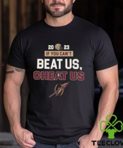 2023 If You Can’t Beat Us, Cheat Us Florida State Seminoles T Shirt