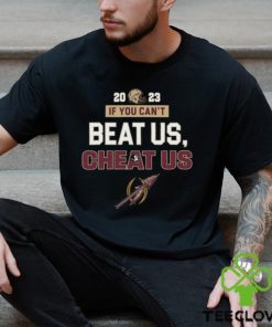 2023 If You Can’t Beat Us, Cheat Us Florida State Seminoles T Shirt
