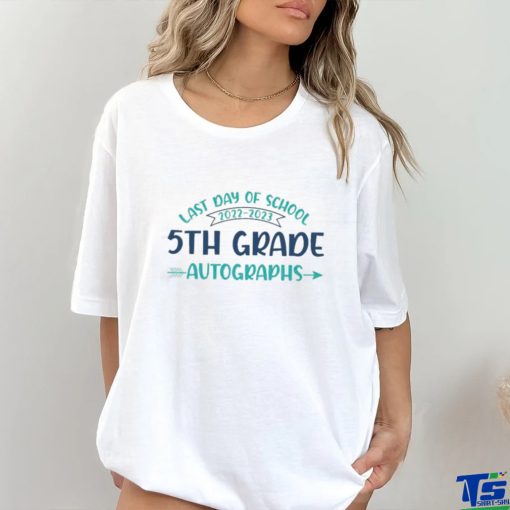 2023 Last Day Of School Autograph 5th Grade Graduation Party Shirt