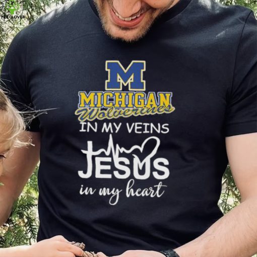 2023 Michigan Wolverines in my veins Jesus in my heart shirt