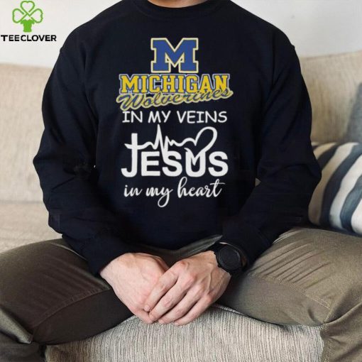 2023 Michigan Wolverines in my veins Jesus in my heart shirt