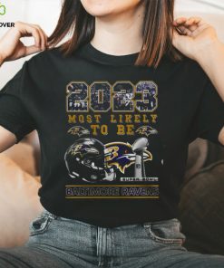 2023 Most Likely To Be Baltimore Ravens Super Bowl Champions T Shirt