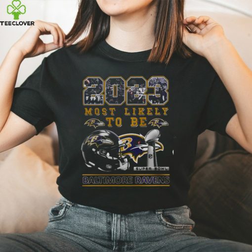 2023 Most Likely To Be Baltimore Ravens Super Bowl Champions T Shirt