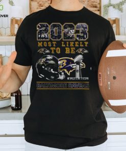 2023 Most Likely To Be Baltimore Ravens Super Bowl Champions T Shirt