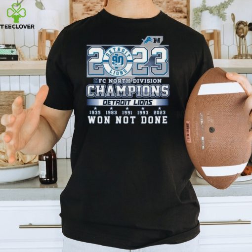 2023 NFC North Division Champions Detroit Lions Won Not Done T Shirt