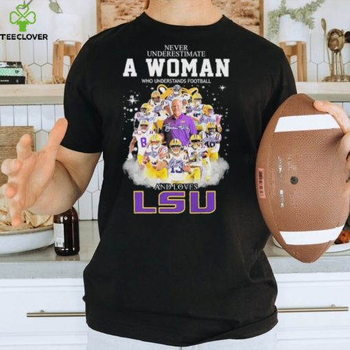 2023 Never underestimate a Woman who understands football and loves LSU Tigers team signatures hoodie, sweater, longsleeve, shirt v-neck, t-shirt