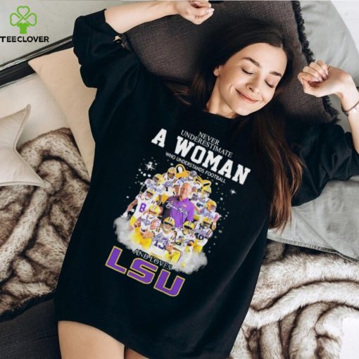 2023 Never underestimate a Woman who understands football and loves LSU Tigers team signatures hoodie, sweater, longsleeve, shirt v-neck, t-shirt