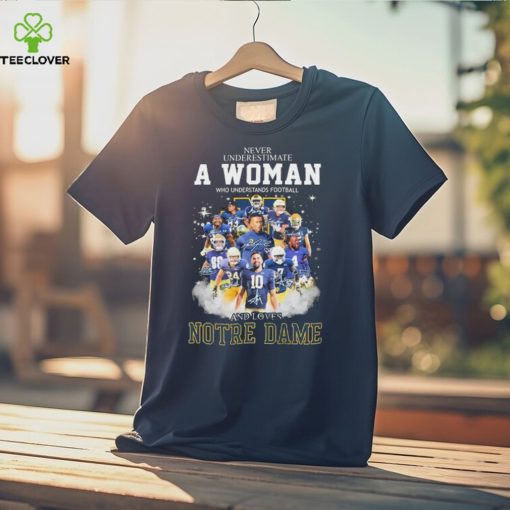 2023 Never underestimate a Woman who understands football and loves Notre Dame team signatures hoodie, sweater, longsleeve, shirt v-neck, t-shirt