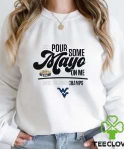 2023 Pour Some Mayo Bowl On Me West Virginia Champions Shirt