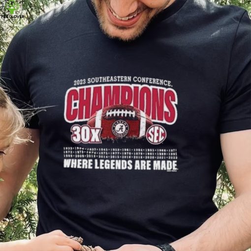 2023 SEC Champions Alabama 30X SEC Championships Where Legends Are Made Shirt