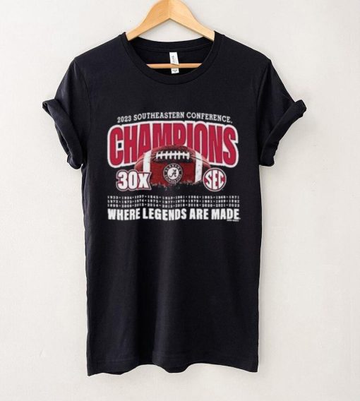 2023 SEC Champions Alabama 30X SEC Championships Where Legends Are Made Shirt